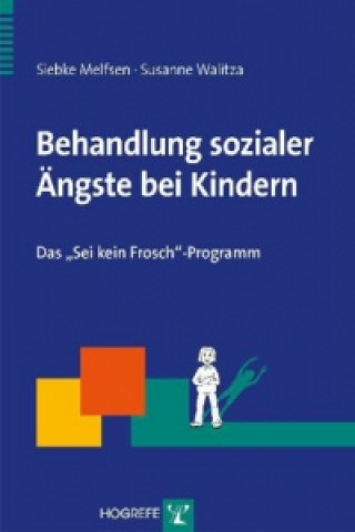 Kniha Behandlung sozialer Ängste bei Kindern, m. CD-ROM Siebke Melfsen