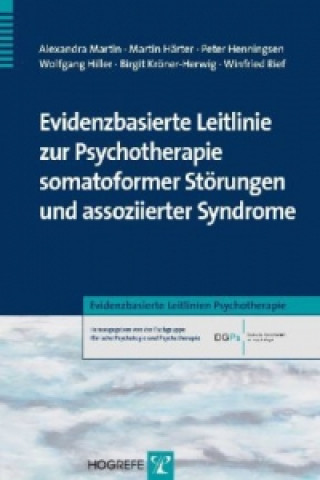 Kniha Evidenzbasierte Leitlinie zur Psychotherapie somatoformer Störungen und assoziierter Syndrome Alexandra Martin