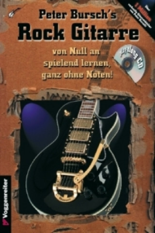 Carte Peter Bursch's Rock Gitarre, m. 1 Audio-CD, m. 1 Audio-DVD Peter Bursch