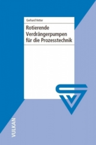 Kniha Rotierende Verdrängerpumpen für die Prozesstechnik Gerhard Vetter