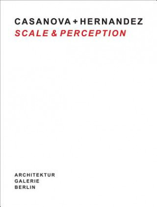 Könyv Casanova + Hernandez: Scale & Perception Ulrich Müller