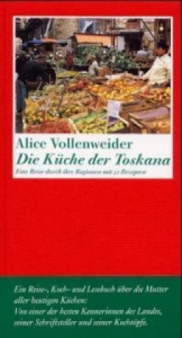 Kniha Die Küche der Toskana Alice Vollenweider