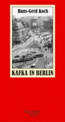Könyv Kafka in Berlin Hans-Gerd Koch