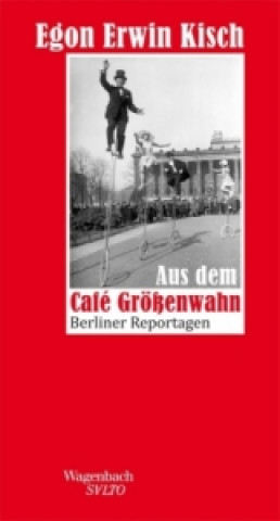 Kniha Aus dem Café Größenwahn Egon E. Kisch