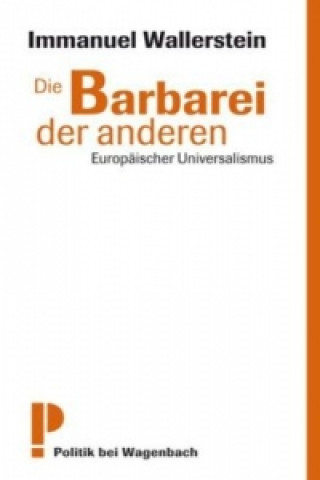 Kniha Die Barbarei der anderen Immanuel Wallerstein