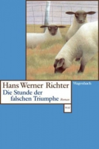 Книга Die Stunde der falschen Triumphe Hans Werner Richter