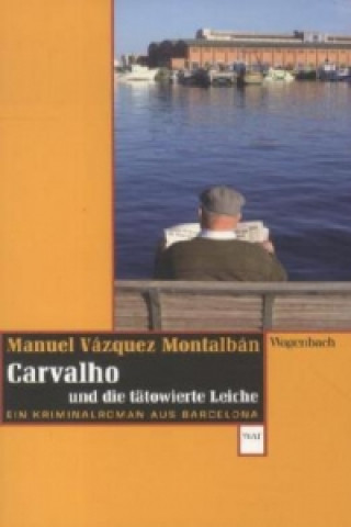 Kniha Carvalho und die tätowierte Leiche Manuel Vázquez Montalbán