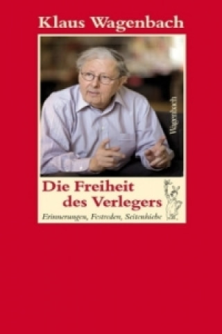 Könyv Die Freiheit des Verlegers Klaus Wagenbach