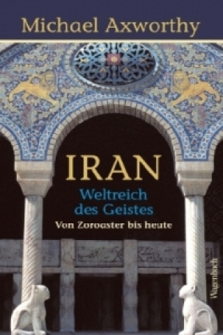 Книга Iran - Weltreich des Geistes Michael Axworthy