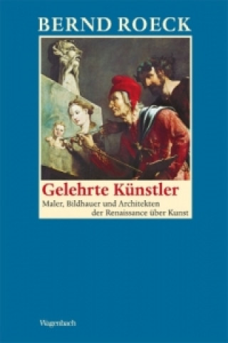 Kniha Gelehrte Künstler Bernd Roeck