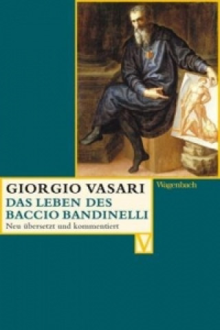 Knjiga Das Leben des Baccio Bandinelli Giorgio Vasari