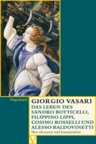 Книга Das Leben des Sandro Botticelli, Filippino Lippi, Cosimo Rosselli und Alesso Baldovinetti Giorgio Vasari