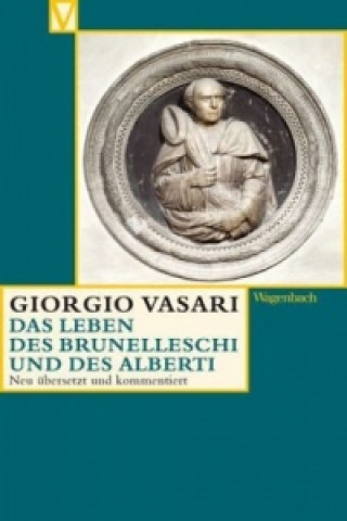 Könyv Das Leben des Brunelleschi und des Alberti Giorgio Vasari