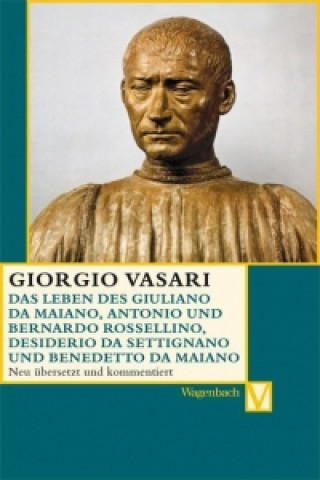 Kniha Das Leben des Giuliano da Maiano, Rossellino, Desiderio da Settignano und Benedetto da Maiano Giorgio Vasari