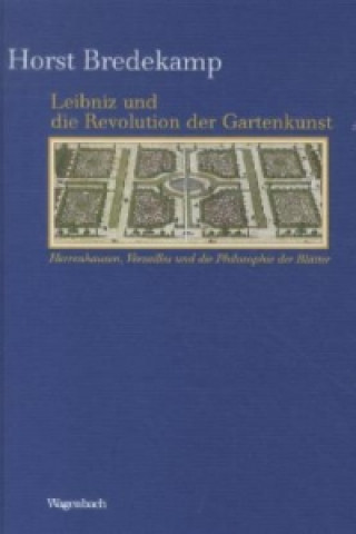 Könyv Leibniz und die Revolution der Gartenkunst Horst Bredekamp