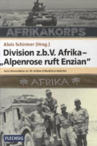 Kniha Division z.b.V. Afrika - "Alpenrose ruft Enzian" Alois Schirmer