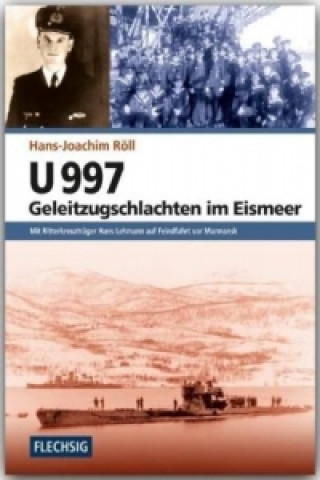 Könyv U 997 - Geleitzugschlachten im Eismeer Hans-Joachim Röll