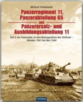 Könyv Panzerregiment 11, Panzerabteilung 65 und Panzerersatz- und Auslbildungsabteilung 11 Michael Schadewitz