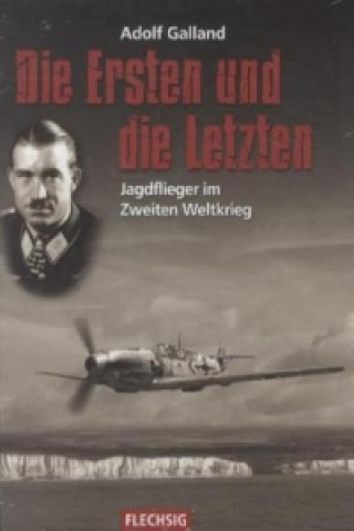 Kniha Die Ersten und die Letzten Adolf Galland