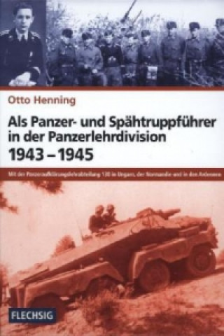 Kniha Als Panzer- und Spähtruppführer in der Panzerlehrdivision 1943-1945 Otto Henning