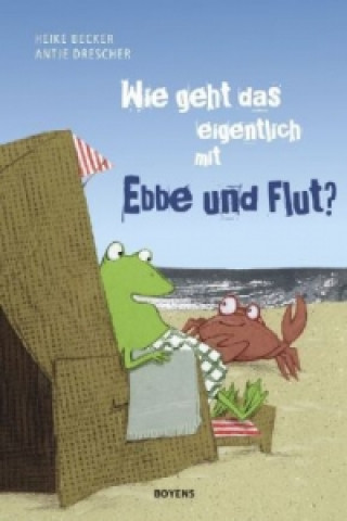 Buch Wie geht das eigentlich mit Ebbe und Flut? Heike Becker