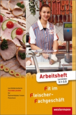 Kniha Lernfeldorientierte Fachbildung für Fachverkäuferinnen und Fachverkäufer im Lebensmittelhandwerk, Arbeitsheft, Lernfelder 3.1-3.5 Hans Grum