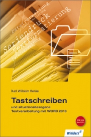 Kniha Tastschreiben und situationsbezogene Textverarbeitung mit Word 2010 Karl Wilhelm Henke