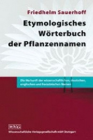 Kniha Etymologisches Wörterbuch der Pflanzennamen Friedhelm Sauerhoff