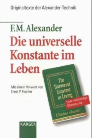 Kniha Die universelle Konstante im Leben F. M. Alexander