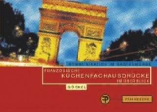 Kniha Französische Küchenfachausdrücke im Überblick. Manuel de terminologie gastronomique pour cuisiniers Claudia Göckel