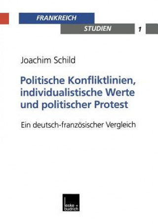 Könyv Politische Konfliktlinien, Individualistische Werte Und Politischer Protest Joachim Schild