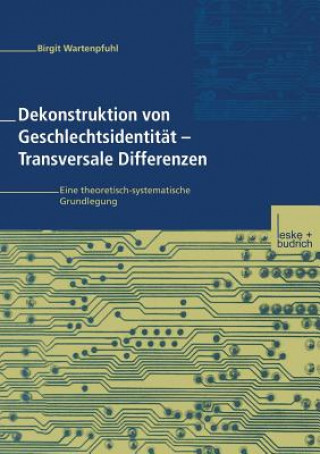 Carte Dekonstruktion Von Geschlechtsidentit t -- Transversale Differenzen Birgit Wartenpfuhl