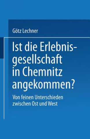 Könyv Ist Die Erlebnisgesellschaft in Chemnitz Angekommen? Götz Lechner