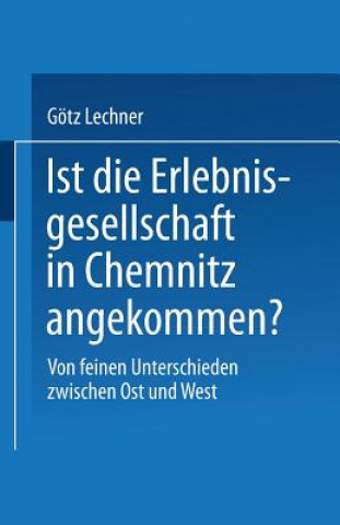 Książka Ist Die Erlebnisgesellschaft in Chemnitz Angekommen? Götz Lechner