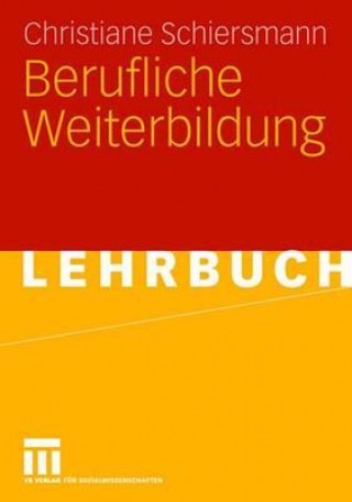 Könyv Berufliche Weiterbildung Christiane Schiersmann