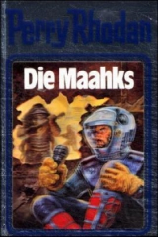 Kniha Perry Rhodan - Die Maahks William Voltz