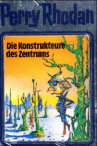 Książka Perry Rhodan - Die Konstrukteure des Zentrums William Voltz