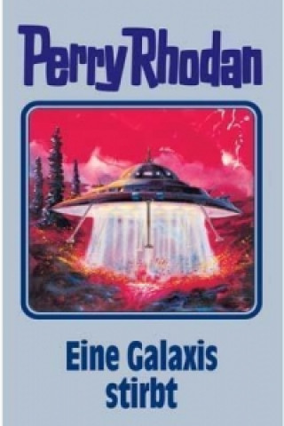 Kniha Perry Rhodan - Eine Galaxis stirbt William Voltz