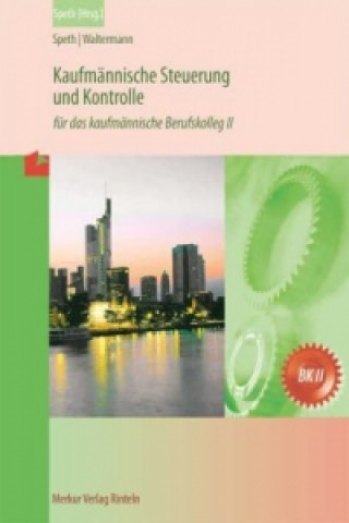 Kniha Kaufmännische Steuerung und Kontrolle für das kaufmännische Berufskolleg II Hermann Speth