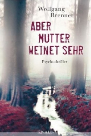 Könyv Aber Mutter weinet sehr Wolfgang Brenner