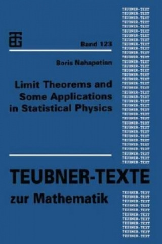 Knjiga Limit Theorems and Some Applications in Statistical Physics Boris Nahapetian