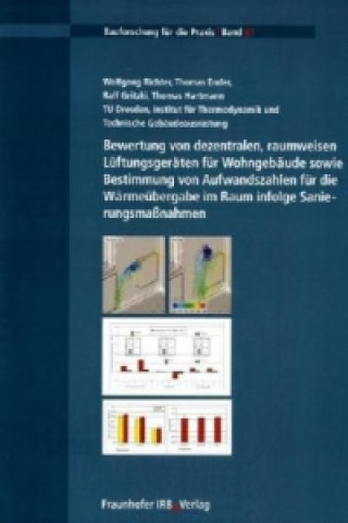 Livre Bewertung von dezentralen, raumweisen Lüftungsgeräten für Wohngebäude sowie Bestimmung von Aufwandszahlen für die Wärmeübergabe im Raum infolge Sanier Wolfgang Richter