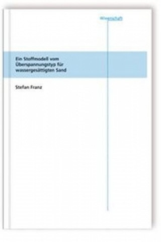 Carte Ein Stoffmodell vom Überspannungstyp für wassergesättigten Sand. Stefan Franz