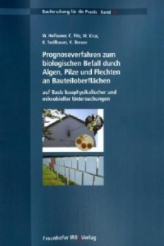 Kniha Prognoseverfahren zum biologischen Befall durch Algen, Pilze und Flechten an Bauteiloberflächen auf Basis bauphysikalischer und mikrobieller Untersuch C. Fritz