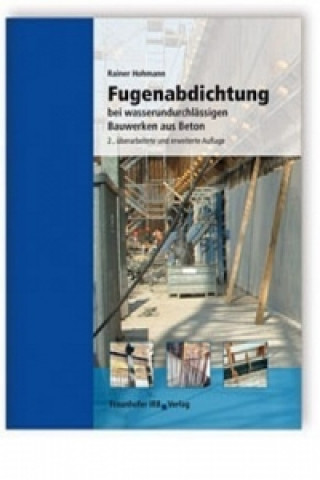 Carte Fugenabdichtung bei wasserundurchlässigen Bauwerken aus Beton. Rainer Hohmann