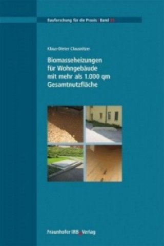 Könyv Biomasseheizungen für Wohngebäude mit mehr als 1.000 qm Gesamtnutzfläche. Claus-Dieter Clausnitzer