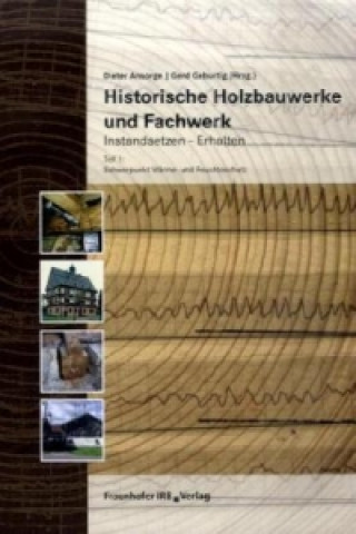Könyv Historische Holzbauwerke und Fachwerk. Instandsetzen - Erhalten.. Tl.1 Dieter Ansorge