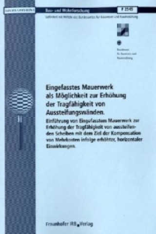 Книга Eingefasstes Mauerwerk als Möglichkeit zur Erhöhung der Tragfähigkeit von Aussteifungswänden. Abschlussbericht. Wolfram Jäger