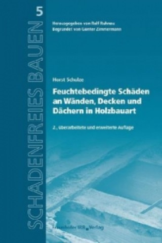 Könyv Feuchtebedingte Schäden an Wänden, Decken und Dächern in Holzbauart. Horst Schulze