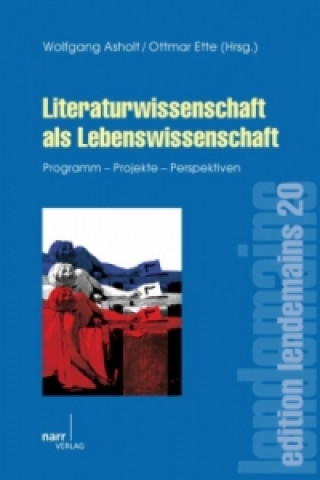 Kniha Literaturwissenschaft als Lebenswissenschaft Wolfgang Asholt